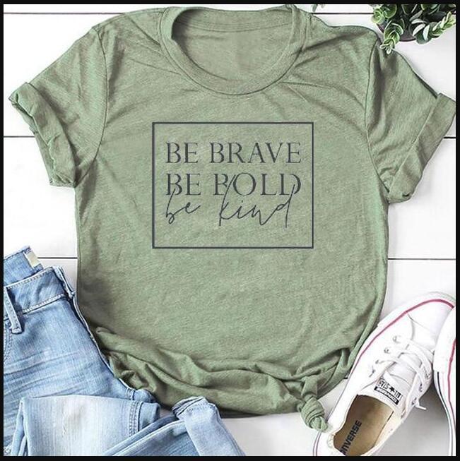 Be Brave Be Bold Be Kind T-Shirt