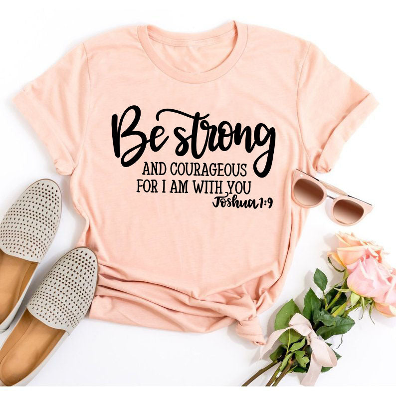 Be Strong And Courageous For I Am With You Short-Sleeved Letter T-Shirt