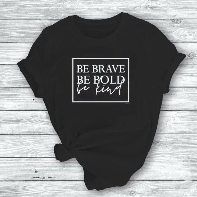 Be Brave Be Bold Be Kind T-Shirt