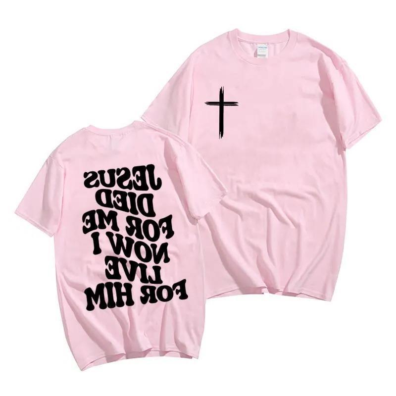 Jesus Died For Me Now I Live For Him T-shirt