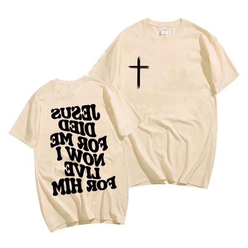 Jesus Died For Me Now I Live For Him T-shirt