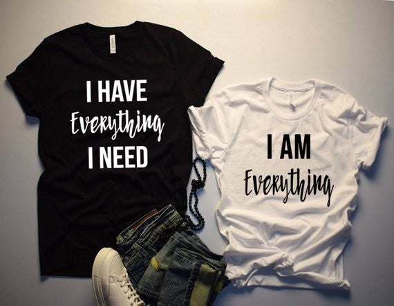 I HAVE Everything I NEED T-shirt European And American English Street