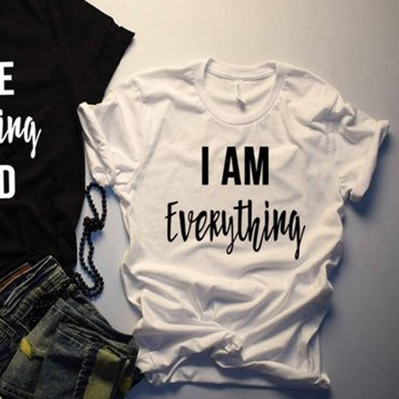 I HAVE Everything I NEED T-shirt European And American English Street
